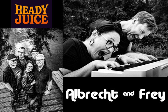 Heady Juice Supporting Act: Albrecht & Frey